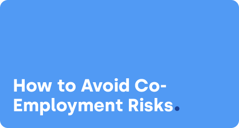 What is Co-Employment? How to Avoid Co-Employment Risks