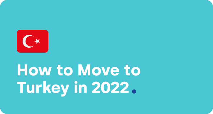 How to Move to Turkey in 2022