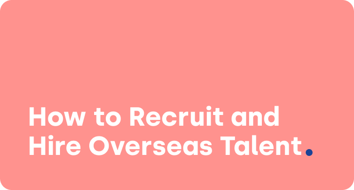 How to Recruit and Hire Overseas Talent