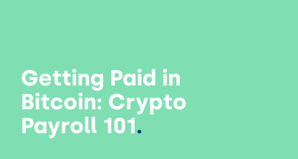 Getting Paid in Bitcoin: Crypto Payroll 101