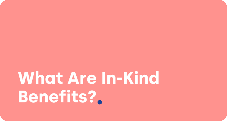 What Are In-Kind Benefits? How to Provide and Report Perks to Your Workers