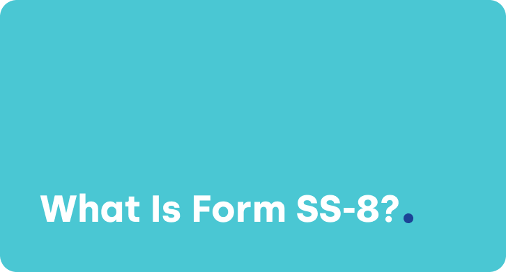What Is Form SS-8? How to Determine Worker Classification With the IRS