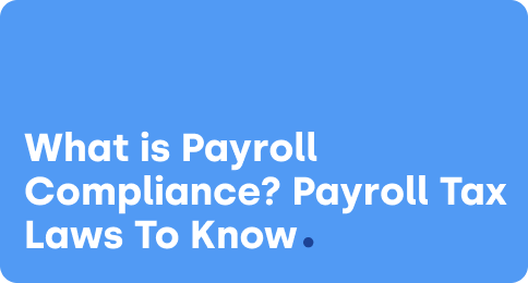 What is Payroll Compliance? Payroll Tax Laws To Know in 2022