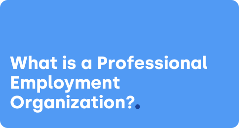 What is a Professional Employment Organization?