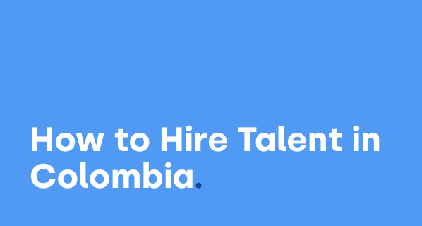 How to Hire Talent in Colombia From Anywhere: Webinar Recap