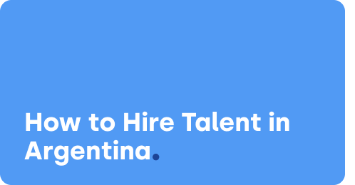 How to Hire Talent in Argentina From Anywhere: Webinar Recap