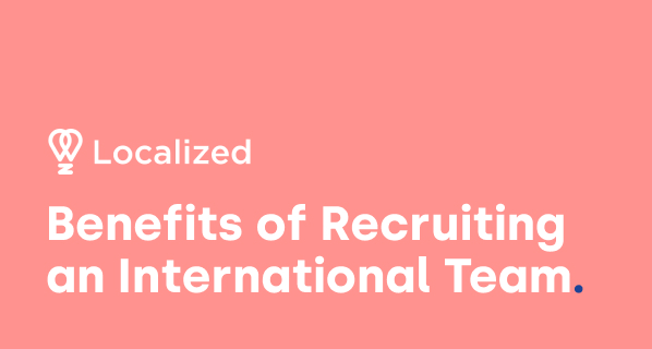 4 Major Benefits of Recruiting an International Team