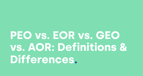 PEO vs. EOR vs. GEO vs. AOR: Definitions & Differences