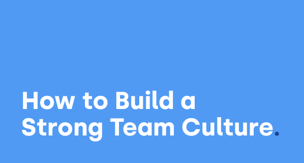 Building an Engaging Team Culture in Your Company: A Complete Guide