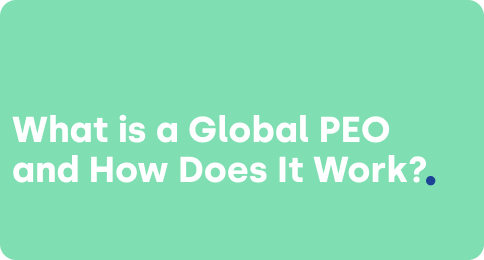 What Is a Global PEO and How Does It Work?